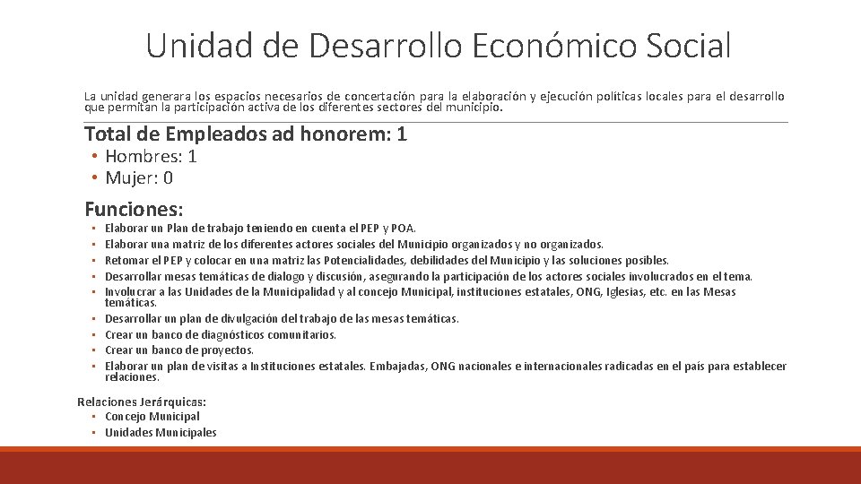 Unidad de Desarrollo Económico Social La unidad generara los espacios necesarios de concertación para