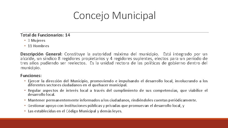 Concejo Municipal Total de Funcionarios: 14 • 3 Mujeres • 11 Hombres Descripción General: