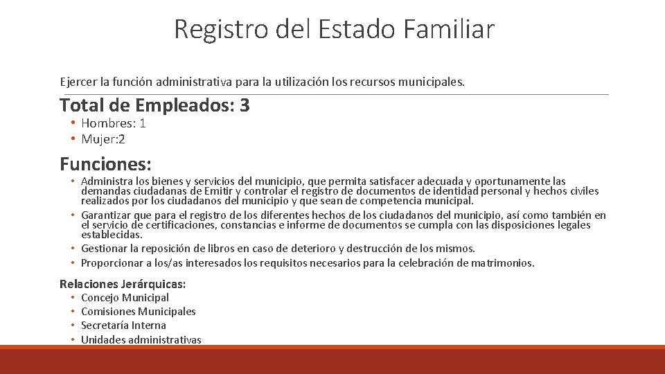 Registro del Estado Familiar Ejercer la función administrativa para la utilización los recursos municipales.