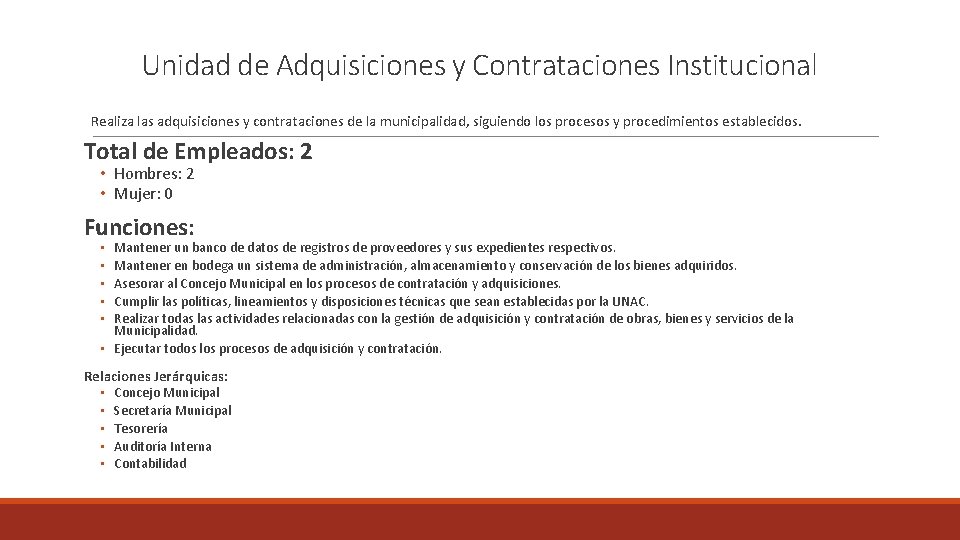 Unidad de Adquisiciones y Contrataciones Institucional Realiza las adquisiciones y contrataciones de la municipalidad,