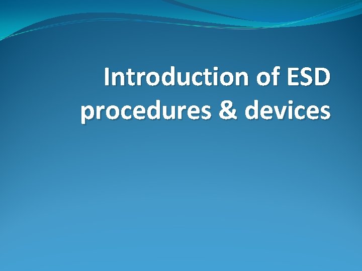 Introduction of ESD procedures & devices 