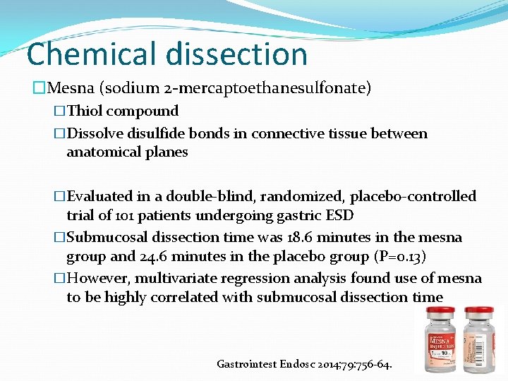 Chemical dissection �Mesna (sodium 2 -mercaptoethanesulfonate) �Thiol compound �Dissolve disulfide bonds in connective tissue