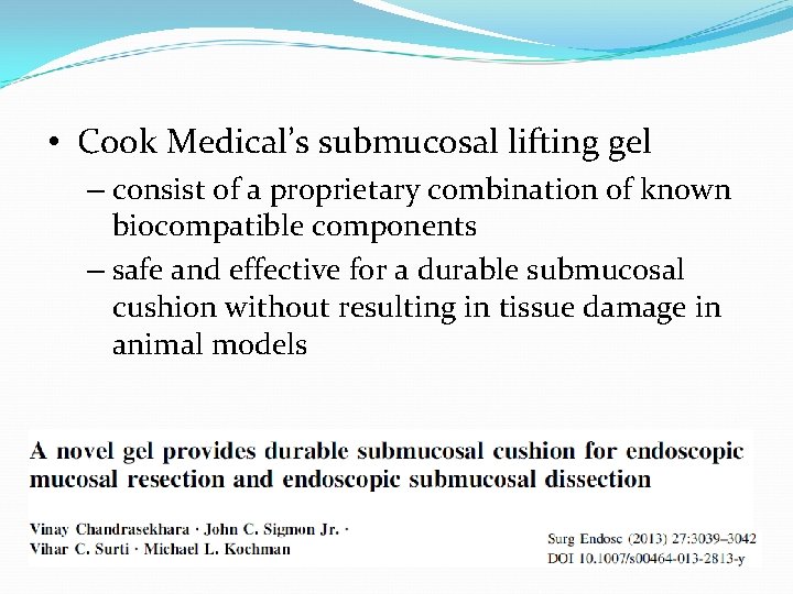  • Cook Medical’s submucosal lifting gel – consist of a proprietary combination of