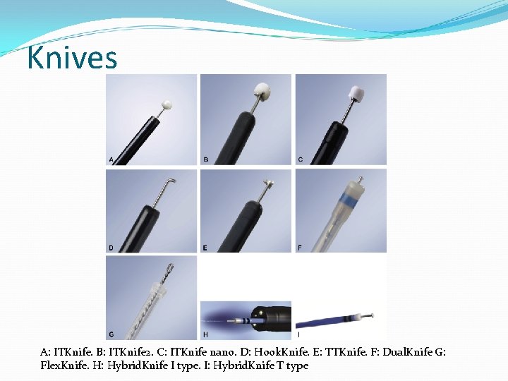 Knives A: ITKnife. B: ITKnife 2. C: ITKnife nano. D: Hook. Knife. E: TTKnife.