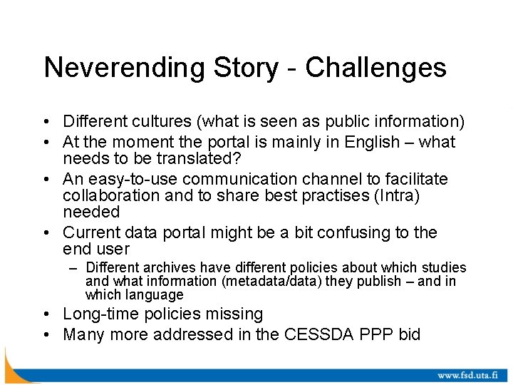 Neverending Story - Challenges • Different cultures (what is seen as public information) •