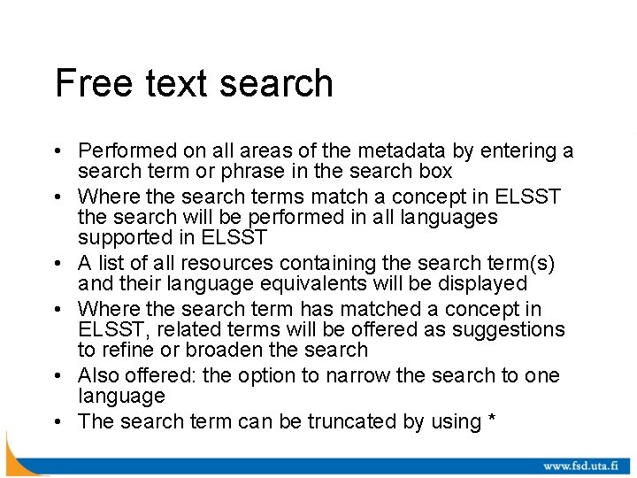 Free text search • Performed on all areas of the metadata by entering a