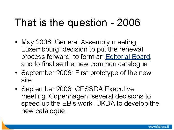 That is the question - 2006 • May 2006: General Assembly meeting, Luxembourg: decision