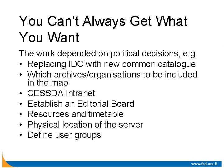 You Can't Always Get What You Want The work depended on political decisions, e.