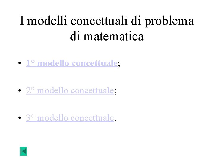 I modelli concettuali di problema di matematica • 1° modello concettuale; • 2° modello