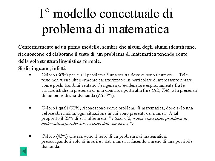 1° modello concettuale di problema di matematica Conformemente ad un primo modello, sembra che