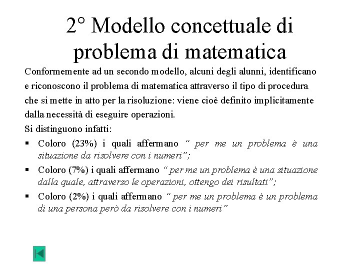 2° Modello concettuale di problema di matematica Conformemente ad un secondo modello, alcuni degli