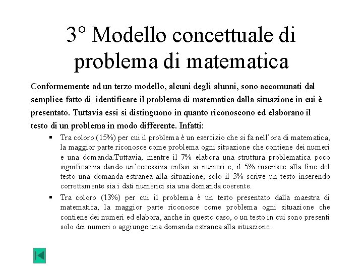 3° Modello concettuale di problema di matematica Conformemente ad un terzo modello, alcuni degli