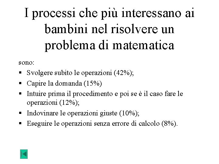 I processi che più interessano ai bambini nel risolvere un problema di matematica sono: