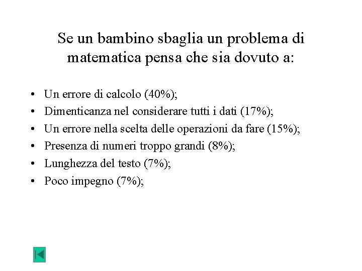 Se un bambino sbaglia un problema di matematica pensa che sia dovuto a: •