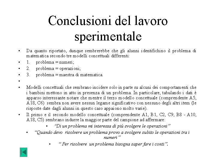 Conclusioni del lavoro sperimentale • • Da quanto riportato, dunque sembrerebbe che gli alunni