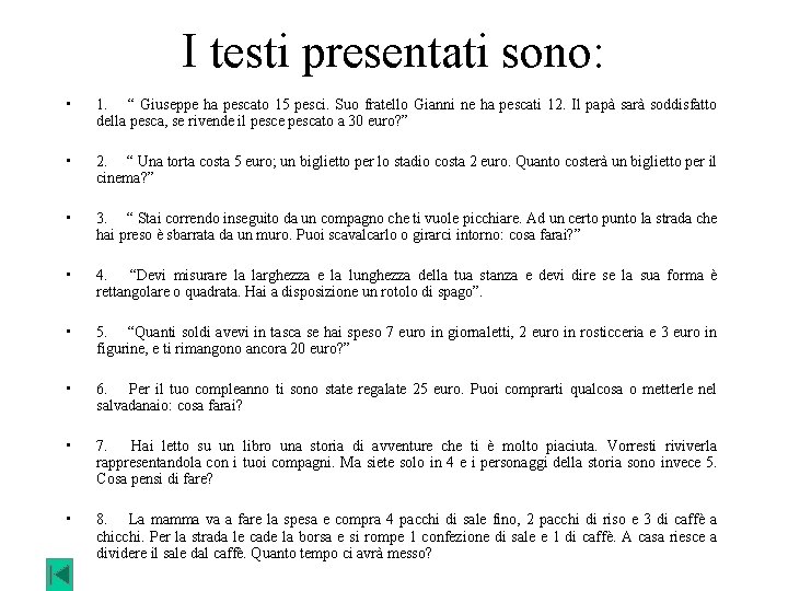 I testi presentati sono: • 1. “ Giuseppe ha pescato 15 pesci. Suo fratello