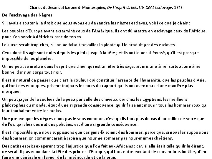 Charles de Secondat barone di Montesquieu, De L’esprit ds lois, Lib. XIV L’esclavage, 1748