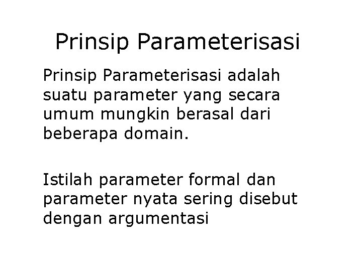 Prinsip Parameterisasi adalah suatu parameter yang secara umum mungkin berasal dari beberapa domain. Istilah Prinsip Parameterisasi adalah suatu parameter yang secara umum mungkin berasal dari beberapa domain. Istilah