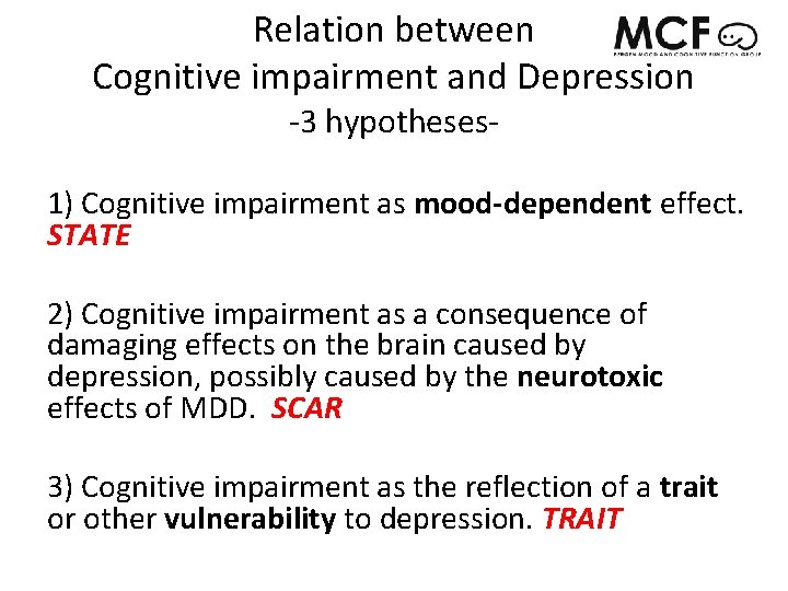 Relation between Cognitive impairment and Depression -3 hypotheses- 1) Cognitive impairment as mood-dependent effect.