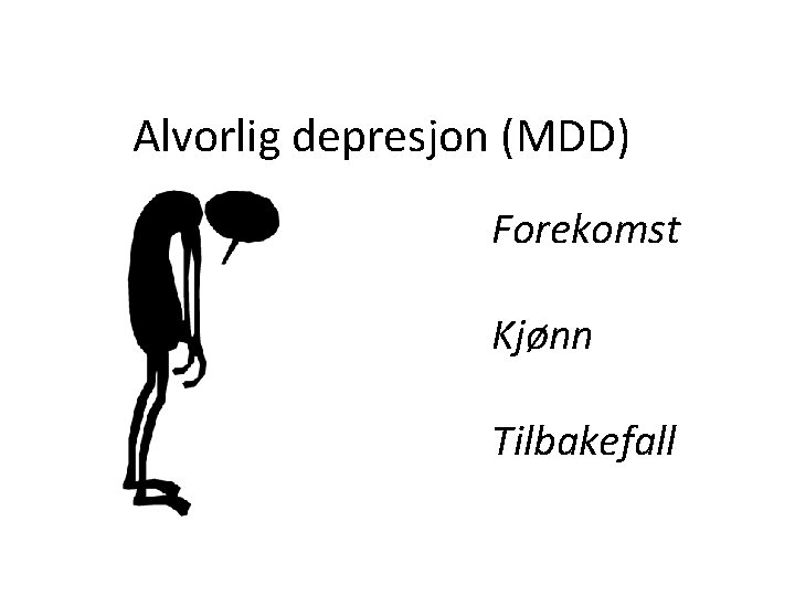 Alvorlig depresjon (MDD) Forekomst Kjønn Tilbakefall 