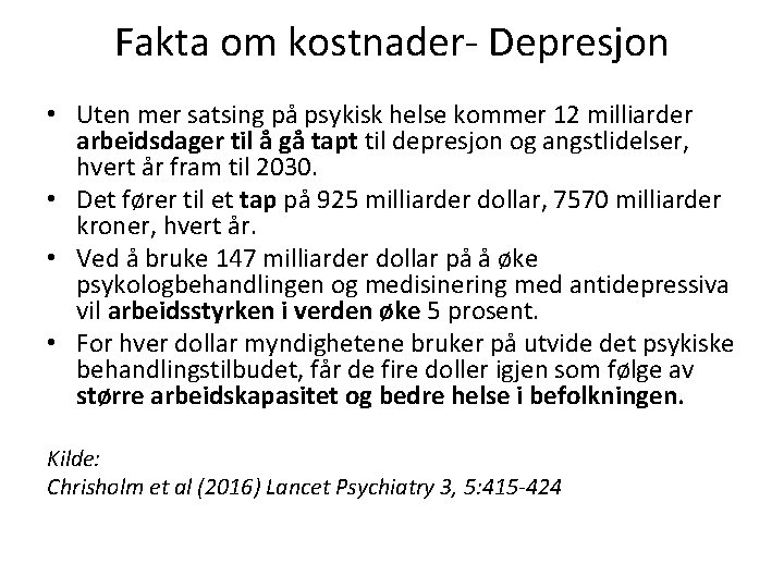 Fakta om kostnader- Depresjon • Uten mer satsing på psykisk helse kommer 12 milliarder