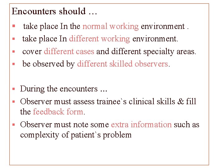 Encounters should … § take place In the normal working environment. take place In