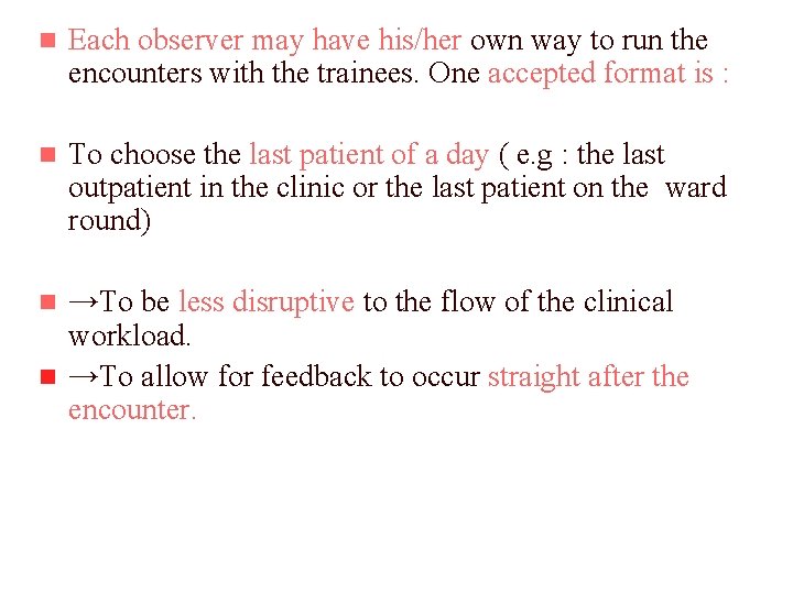 n Each observer may have his/her own way to run the encounters with the