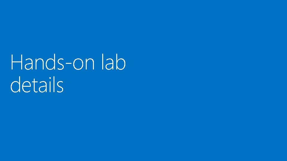 Hands-on lab details 