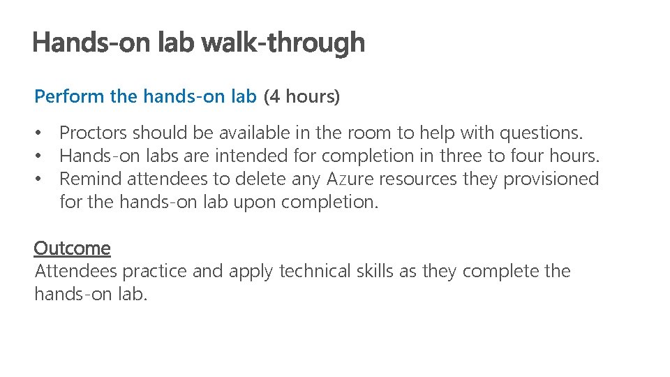 Perform the hands-on lab (4 hours) • Proctors should be available in the room