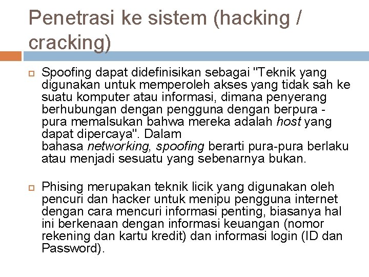 Penetrasi ke sistem (hacking / cracking) Spoofing dapat didefinisikan sebagai "Teknik yang digunakan untuk