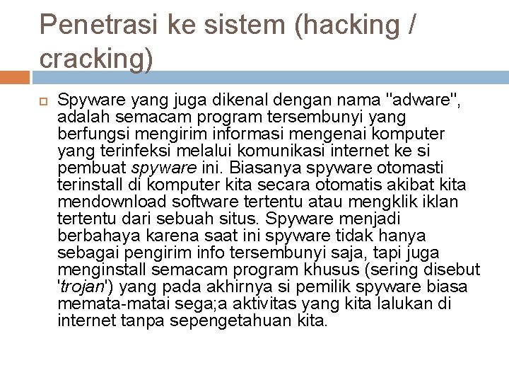 Penetrasi ke sistem (hacking / cracking) Spyware yang juga dikenal dengan nama "adware", adalah