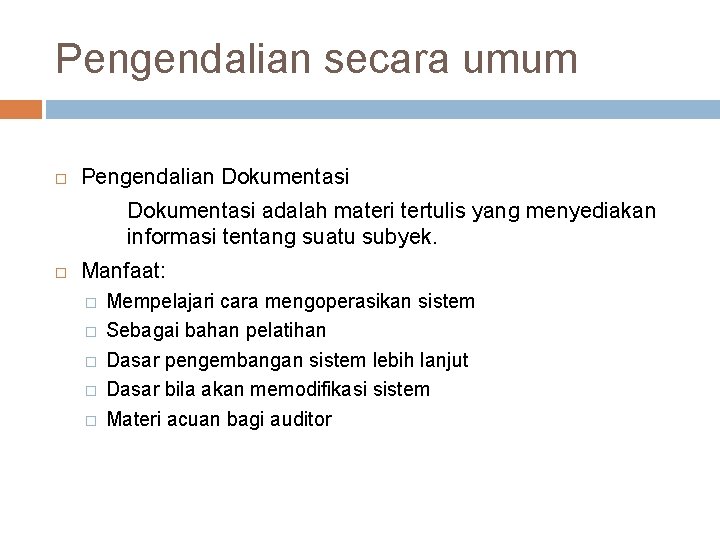 Pengendalian secara umum Pengendalian Dokumentasi adalah materi tertulis yang menyediakan informasi tentang suatu subyek.