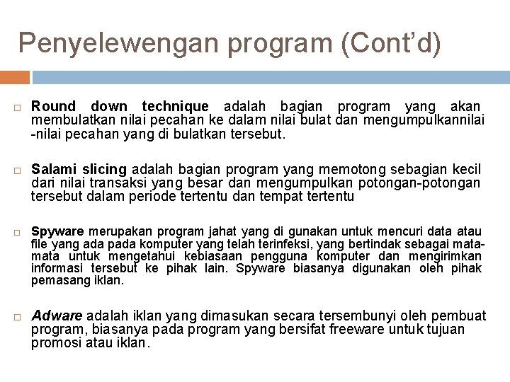 Penyelewengan program (Cont’d) Round down technique adalah bagian program yang akan membulatkan nilai pecahan