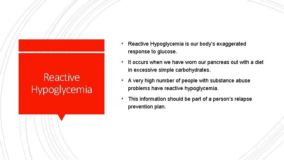  • Reactive Hypoglycemia is our body’s exaggerated response to glucose. • It occurs