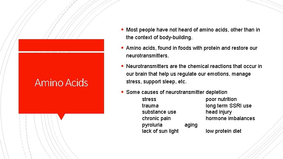 § Most people have not heard of amino acids, other than in the context