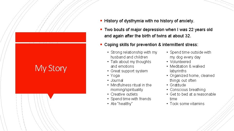 § History of dysthymia with no history of anxiety. § Two bouts of major