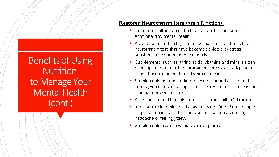 Restores Neurotransmitters (brain function): § Neurotransmitters are in the brain and help manage our