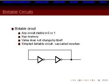 Combinational vs Sequential Logic Ungated Latches Gated Latches Flip-Flops Bistable Circuits Bistable circuit Any