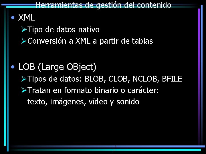 Herramientas de gestión del contenido • XML ØTipo de datos nativo ØConversión a XML