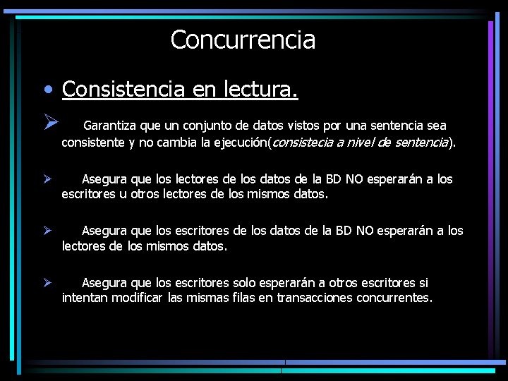 Concurrencia • Consistencia en lectura. Ø Garantiza que un conjunto de datos vistos por