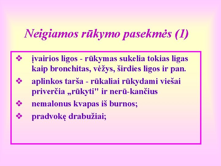 Neigiamos rūkymo pasekmės (1) v įvairios ligos - rūkymas sukelia tokias ligas kaip bronchitas,