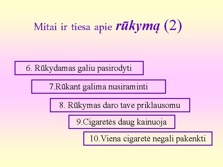 Mitai ir tiesa apie rūkymą (2) 6. Rūkydamas galiu pasirodyti 7. Rūkant galima nusiraminti