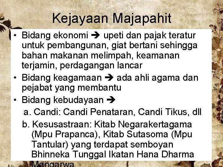 Kejayaan Majapahit • Bidang ekonomi upeti dan pajak teratur untuk pembangunan, giat bertani sehingga