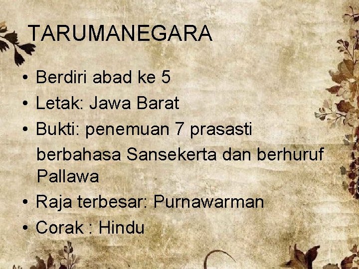 TARUMANEGARA • Berdiri abad ke 5 • Letak: Jawa Barat • Bukti: penemuan 7