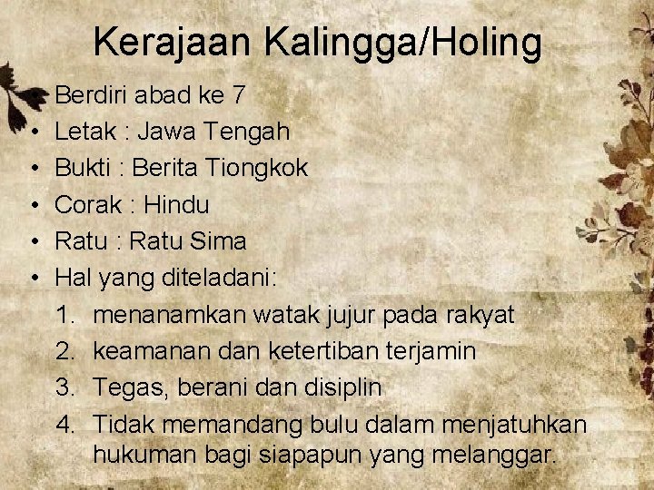 Kerajaan Kalingga/Holing • • • Berdiri abad ke 7 Letak : Jawa Tengah Bukti