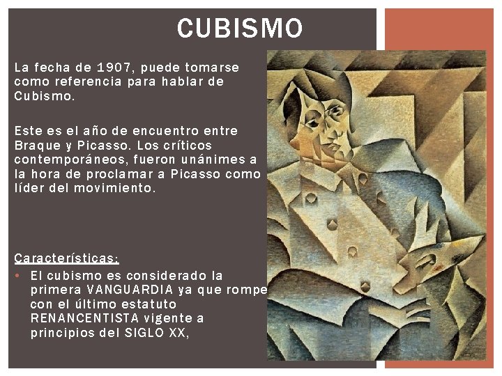 CUBISMO La fecha de 1907, puede tomarse como referencia para hablar de Cubismo. Este