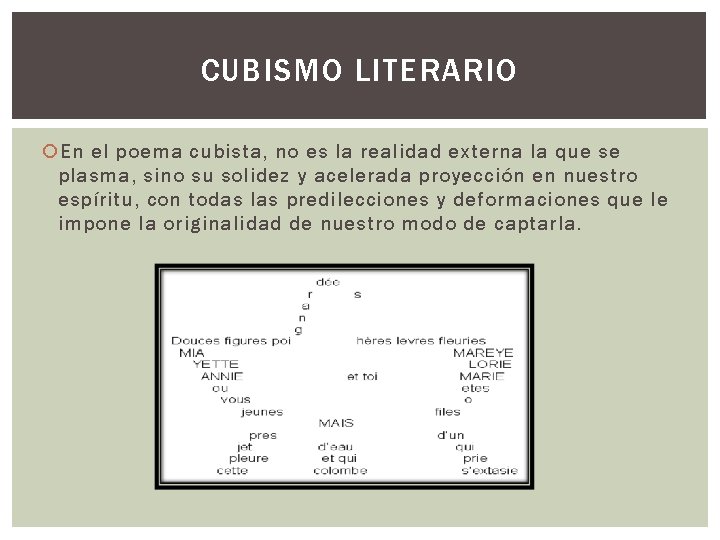 CUBISMO LITERARIO En el poema cubista, no es la realidad externa la que se