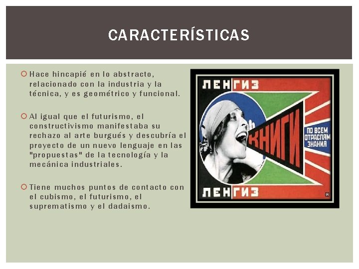 CARACTERÍSTICAS Hace hincapié en lo abstracto, relacionado con la industria y la técnica, y