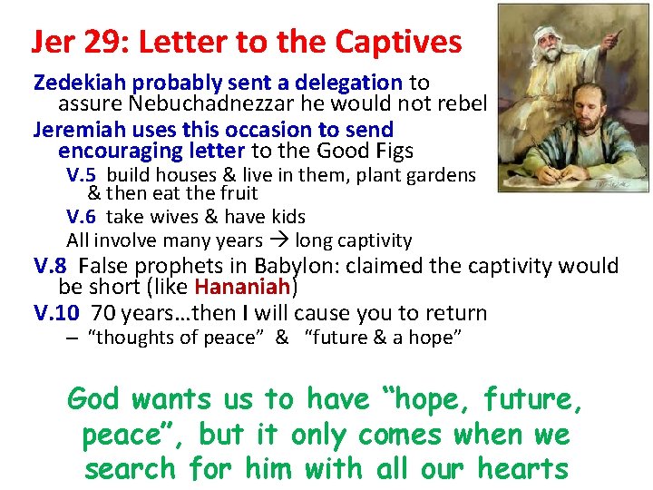 Jer 29: Letter to the Captives Zedekiah probably sent a delegation to assure Nebuchadnezzar