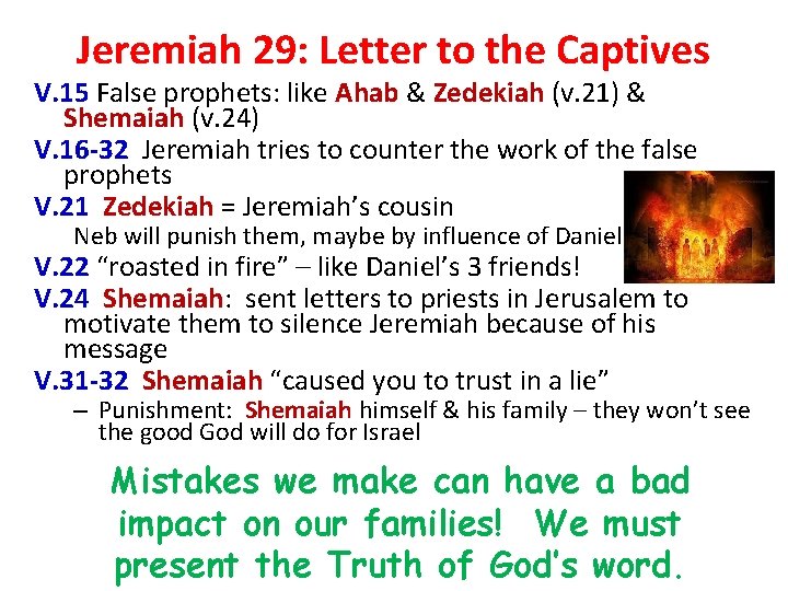 Jeremiah 29: Letter to the Captives V. 15 False prophets: like Ahab & Zedekiah